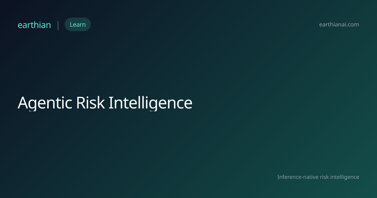 Agentic Risk Intelligence | Earthian AI